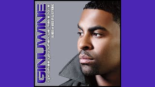 Ginuwine  - I Promise You When We Make Love