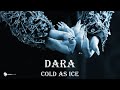 DARA - Cold as Ice (Official Video)