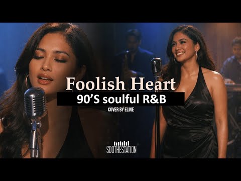Foolish Heart | Soulful R&B Cover by Eline | SootheStation