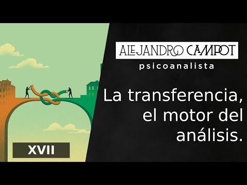 XVII. La transferencia, el motor del análisis.