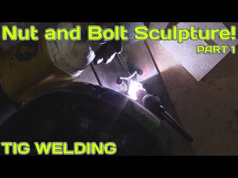 NUT& BOLT Sculpture! Using Tig Welding.