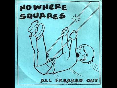 Nowhere Squares - All Freaked Out