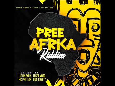 Pree Africa Riddim (Full) (Official Mix) Feat. Legal VOTG, Lutan Fyah, Mc Pattexx & Don Creety