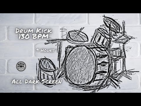 Kick Drum at 130 BPM ⨀ 9 Hours - All Dark Screen ⨀