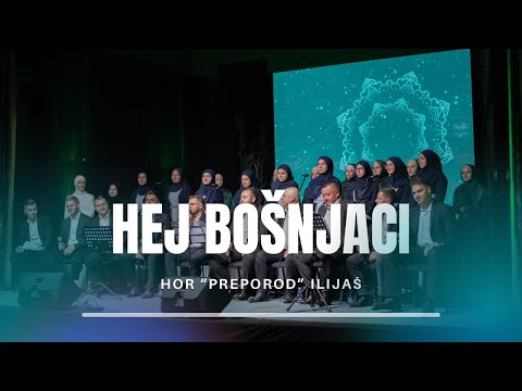Hej Bošnjaci - Hor “Preporod” Ilijaš