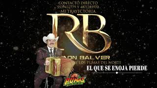 EL QUE SE ENOJA PIERDE-RAMON BALVER Y LOS PUMAS DEL NORTE