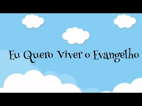 Eu Quero Viver o Evangelho- Hino Primária