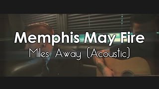 Memphis May Fire - Miles Away Acoustic (ft  Kellin Quinn) - [Legendado]