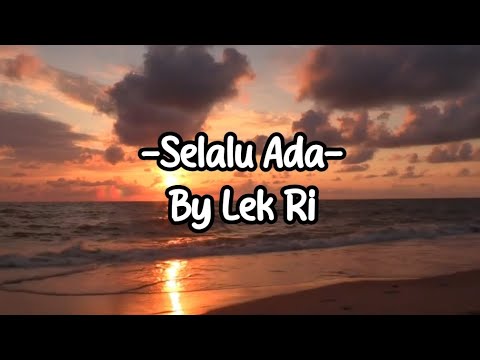 -SELALU ADA- By Lek Ri