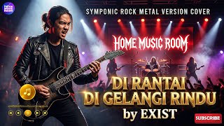 Download lagu Di Rantai Di Gelangi Rindu by Exist Cover [Symphonic Rock Metal Version] mp3