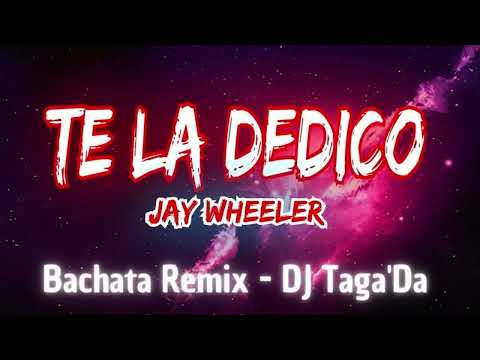 Jay Wheeler - Te La Dedico (Bachata Remix) - DJ Taga'Da