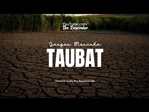JANGAN MENUNDA TAUBAT |Ustadz Dr Syafiq Riza Basalamah MA