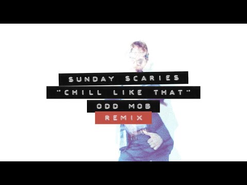 Sunday Scaries x PiCKUPLiNES - Chill Like That (Odd Mob Remix) [Official Visualizer]