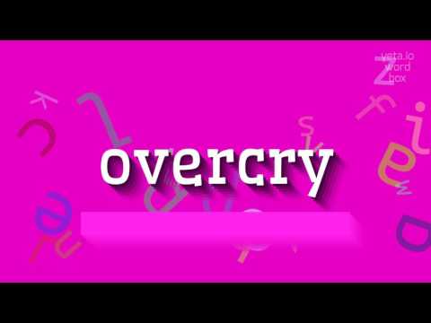 How to say "overcry"! (High Quality Voices)