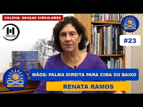 Mãos: Palma direita para cima ou para baixo? – Renata Ramos [Danças Circulares #23]