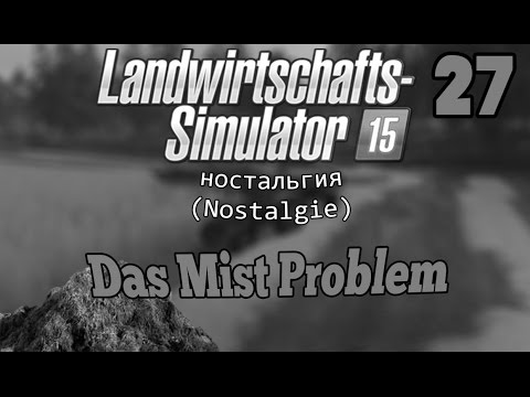 LS 15 Old-Times (Nostalgie) #27 Das Mist Problem ★ Let's Play Farming Simulator 15