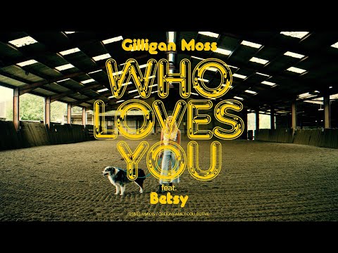 Gilligan Moss - 'Who Loves You feat. Betsy' (Official Video)