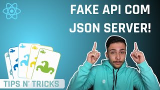 APIs fakes com JSON Server no React! - Tips N&#39; Tricks #02