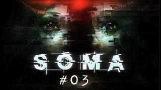 本当はホラーゲームがやりたくないだっちマンがやる「SOMA」 #03