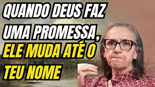 Pregadora Aparecida Borges: QUANDO DEUS FAZ UMA PROMESSA, ELE MUDA ATÉ O TEU NOME