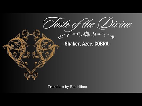 [VIETSUB] [WARNING SENSUAL LYRICS] Taste of the Divine - Shaker x Azee x COBRA
