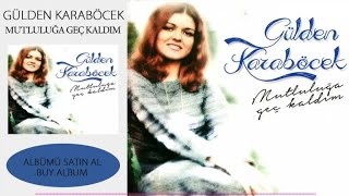 Gülden Karaböcek - Mutluluğa Geç Kaldım (Official Audio)