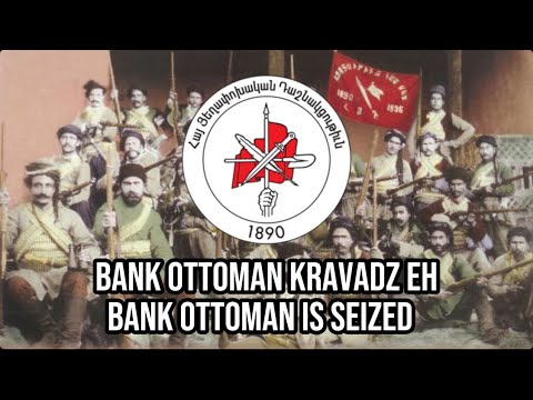 ”Bank ottoman”-Armenian patriotic song about the takeover of ottoman bank|