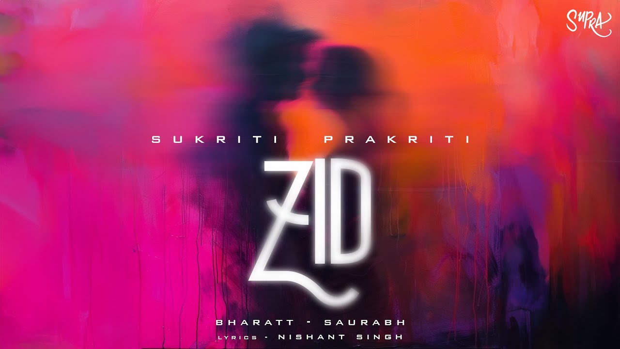 Zid Lyrics | Prakriti Kakar, Sukriti Kakar