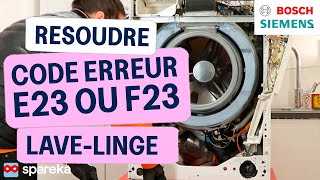 Comment résoudre le code erreur F23 ou E23 sur un lave linge BOSCH SIEMENS