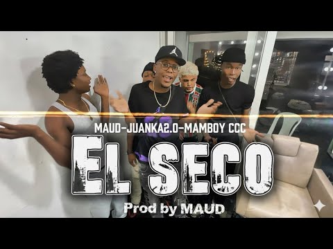 EL SECO 🔥– Mau D X Mamboyccc X Juanka 2.0 (Video Oficial)