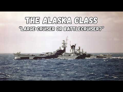 The Alaska Class - "Large Cruiser or Battlecruiser?"