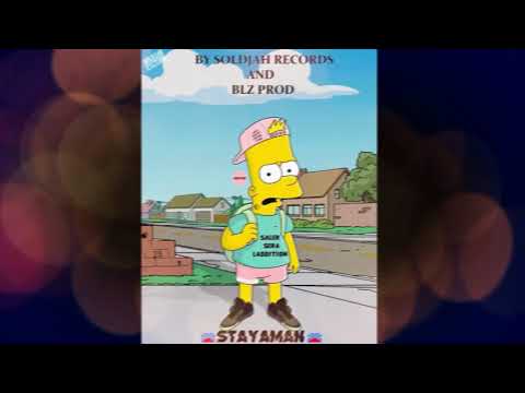 STAYAMAN ( SALER SERA LADDITION) By Soldjah Records and Blz Prod 2K18