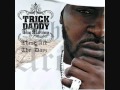 TRICK DADDY- THESE ARE THE DAYZ.