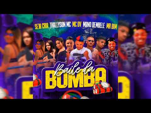 SEJA CRIA, THALLYSON MC, MC DV, MANO DEMBELE E MC BIM - BAILE DA BOMBA - BREGA FUNK