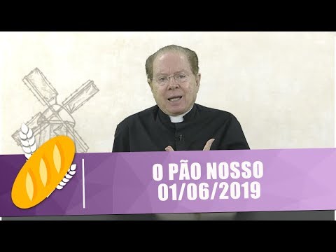 O Pão Nosso - 01/06/19