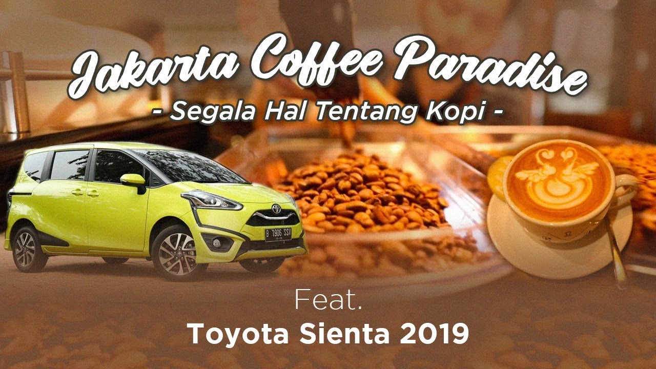 Toyota Sienta 2019 | Jakarta Coffee Paradise | OTO Com