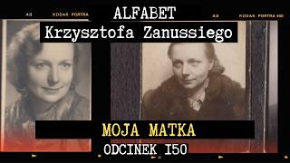 MOJA MATKA | JADWIGA ZANUSSI | ALFABET KRZYSZTOFA ZANUSSIEGO | ODC. 150