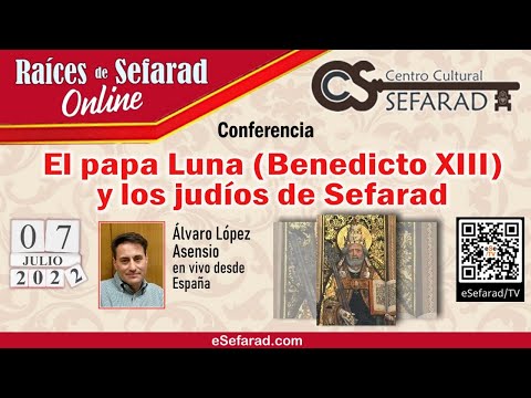 "El papa Luna (Benedicto XIII) y los judíos de Sefarad" con Álvaro López Asensio