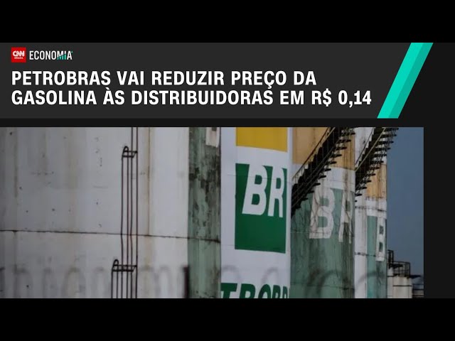 Petrobras vai reduzir preço da gasolina às distribuidoras em R$ 0,14 | CNN 360º