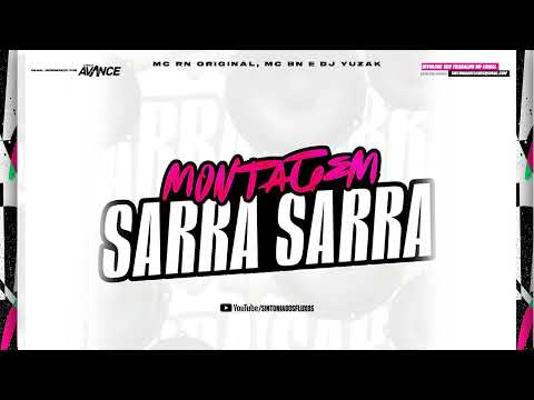 MONTAGEM SARRA SARRA - MC RN Original, MC BN e DJ Yuzak