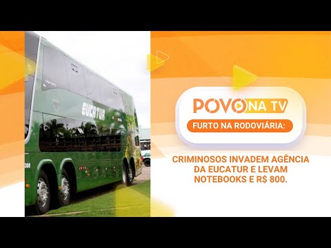 FURTO NA RODOVIÁRIA: Criminosos invadem agência e levam notebooks e R$ 800.