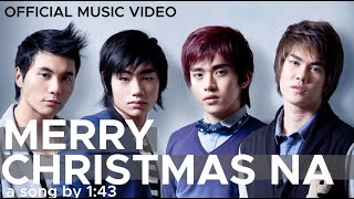 MERRY CHRISTMAS NA by 1:43 (Official Music Video- Awit Awards Nominee for Best Christmas Recording)
