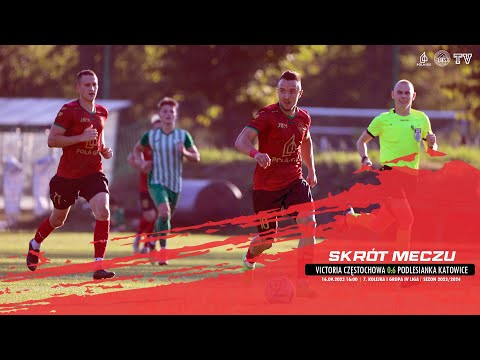 SKRÓT MECZU: VICTORIA CZĘSTOCHOWA - PODLESIANKA KATOWICE 0:6 (0:0)