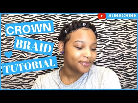 CROWN BRAID TUTORIAL ON NATURAL HAIR ♡