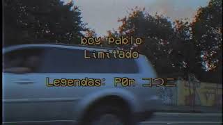 boy pablo - Limitado [LEGENDADO]