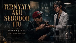 Download lagu SUKI RA PROJECT - TERNYATA AKU SEBODOH ITU - HIP-HOP REALITA TERBARU 🎧 USE HEADSET  mp3