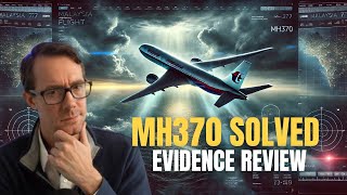 MH370 Solved - Evidence Review