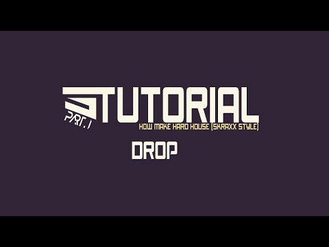 How Do I Make My Hard House Tracks? - (Drop)