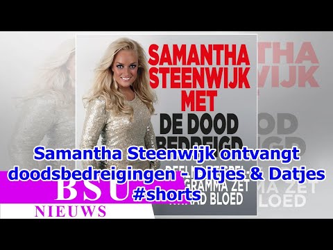 Samantha Steenwijk ontvangt doodsbedreigingen - Ditjes & Datjes #shorts
