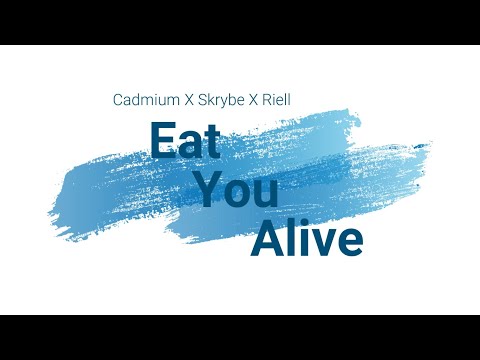 Cadmium X Skrybe X Riell - Eat You Alive